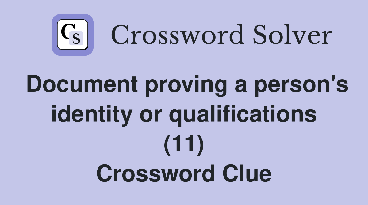 Document proving a person's identity or qualifications (11) Crossword Clue
