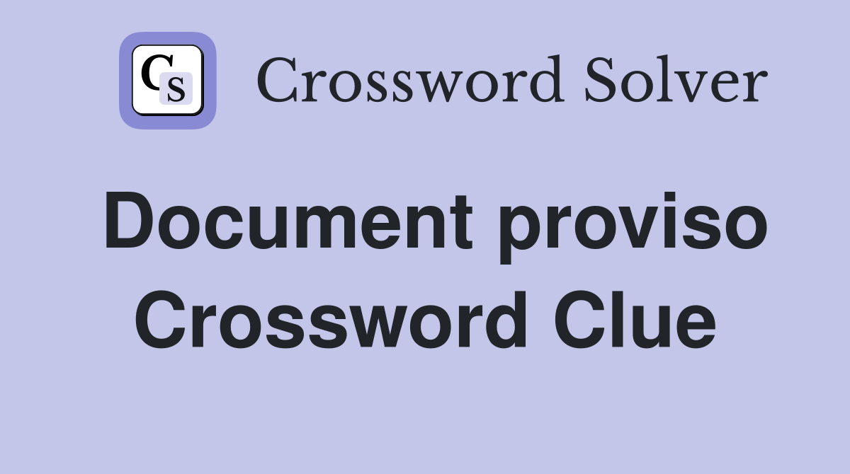 Document proviso Crossword Clue