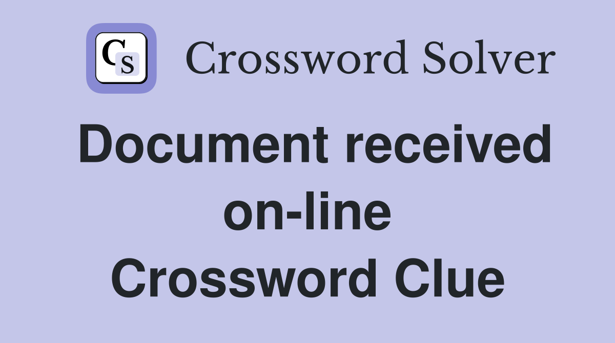 Document received on-line Crossword Clue