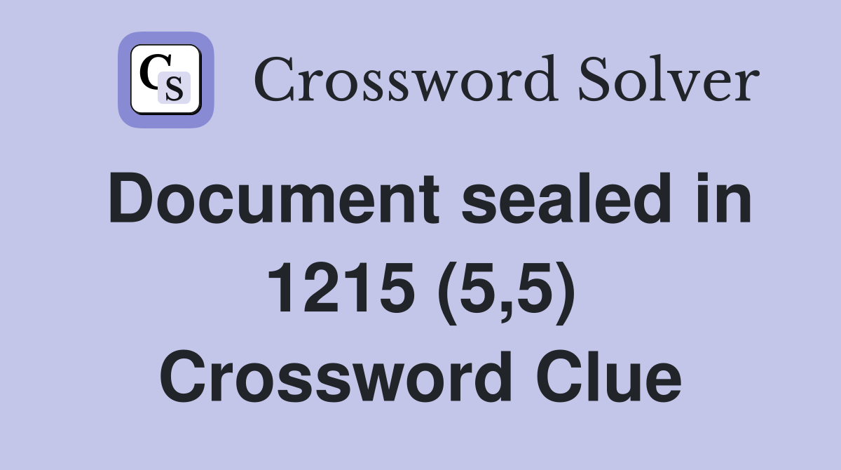 Document sealed in 1215 (5,5) Crossword Clue