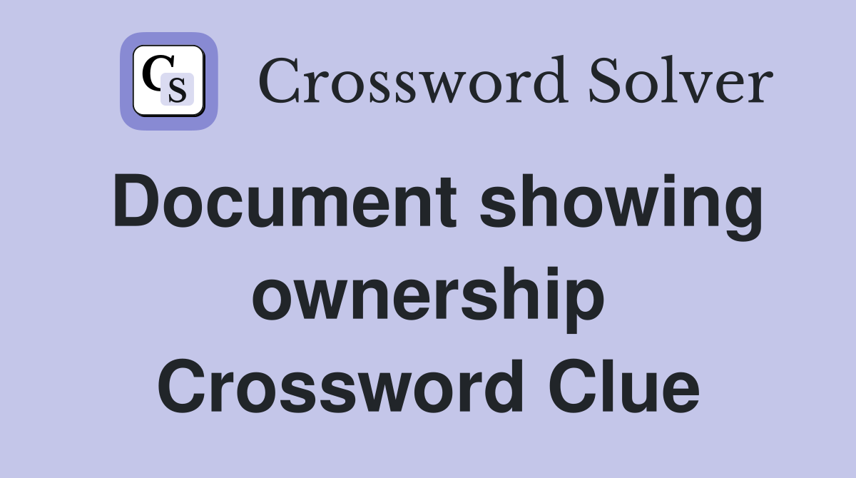 Document showing ownership Crossword Clue