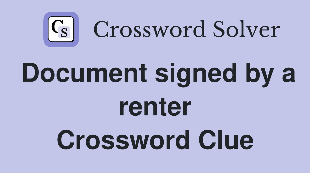 Document signed by a renter Crossword Clue