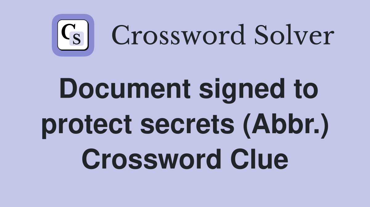 Document signed to protect secrets (Abbr.) Crossword Clue