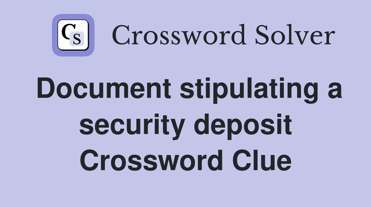 Document stipulating a security deposit Crossword Clue