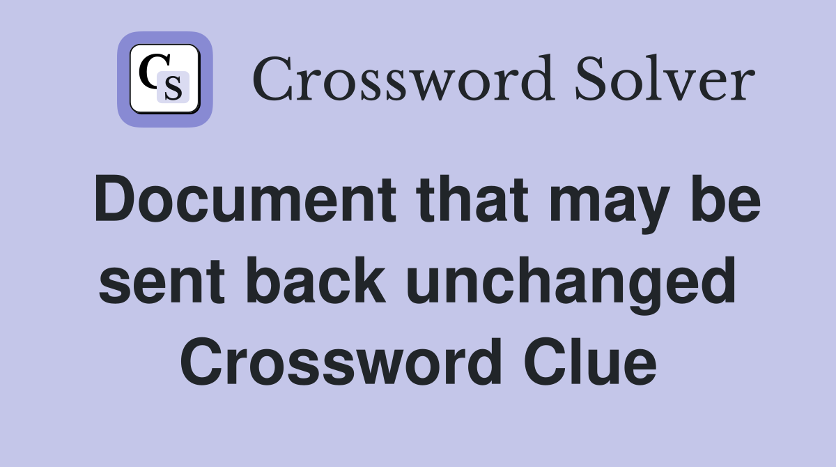 Document that may be sent back unchanged Crossword Clue