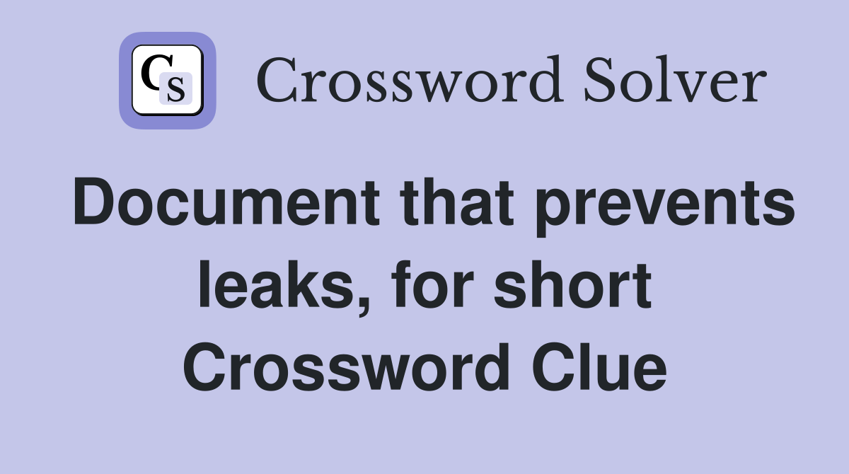 Document that prevents leaks, for short Crossword Clue