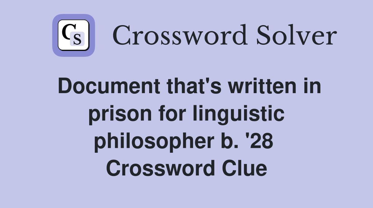Document that's written in prison for linguistic philosopher b. '28  Crossword Clue