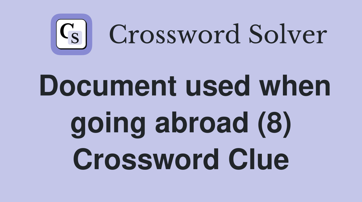 Document used when going abroad (8) Crossword Clue