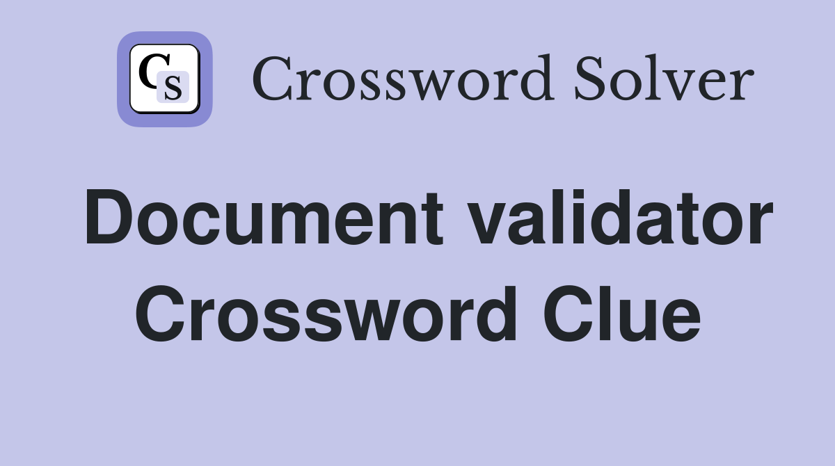 Document validator Crossword Clue