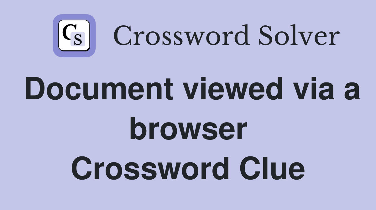 Document viewed via a browser Crossword Clue