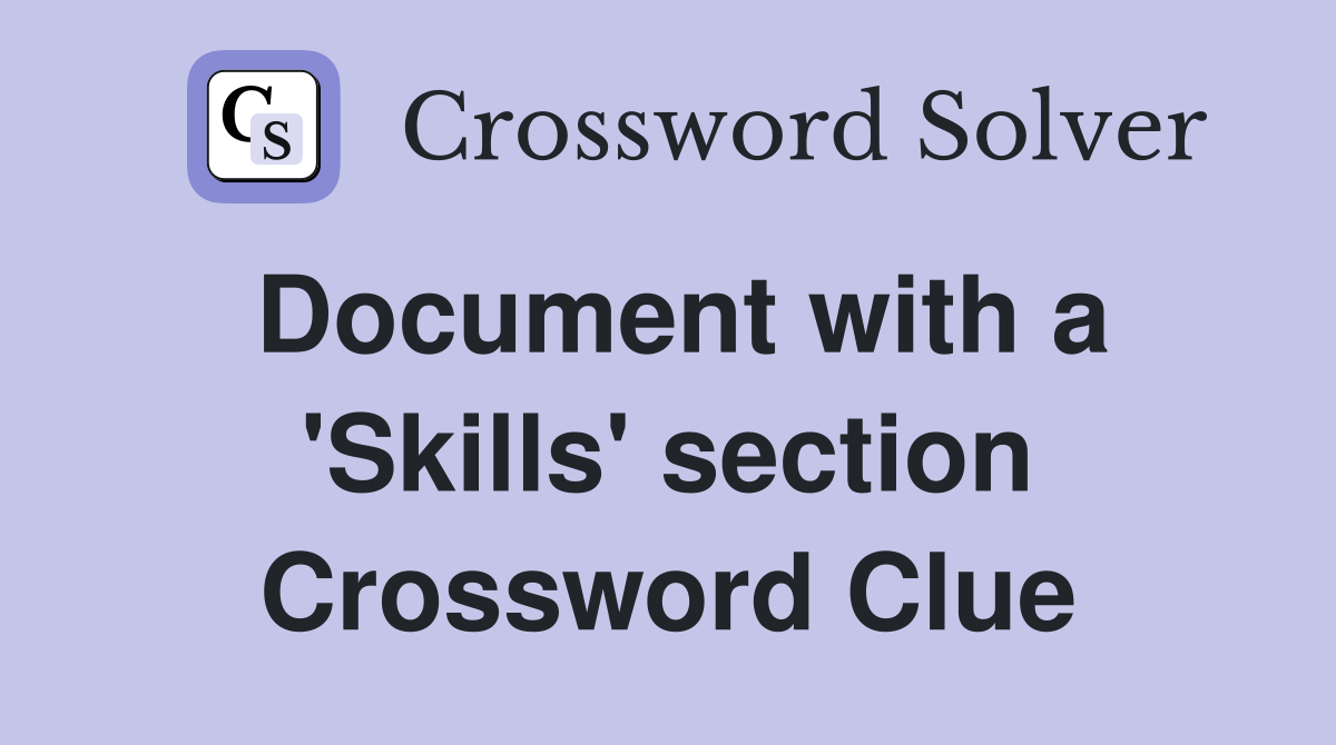 Document with a 'Skills' section Crossword Clue