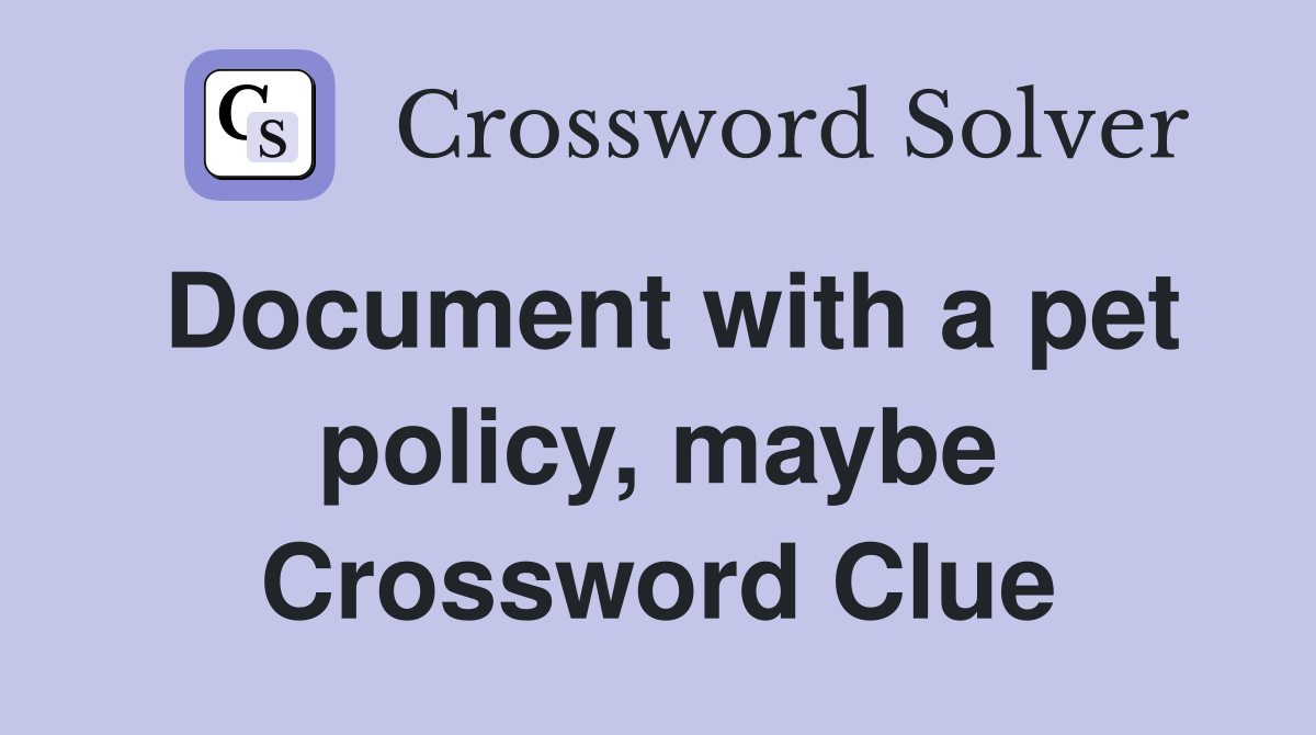 Document with a pet policy, maybe Crossword Clue