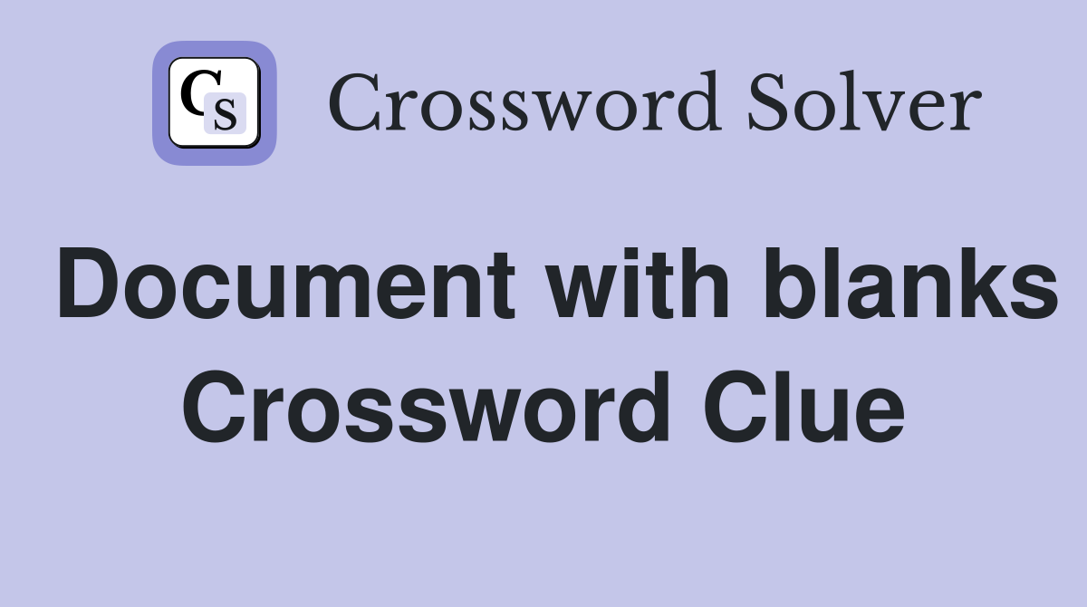 Document with blanks Crossword Clue