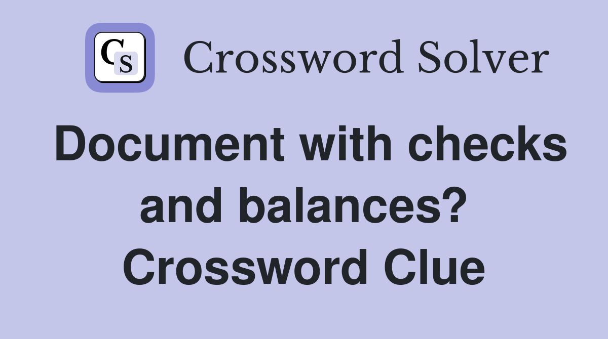 Document with checks and balances? Crossword Clue