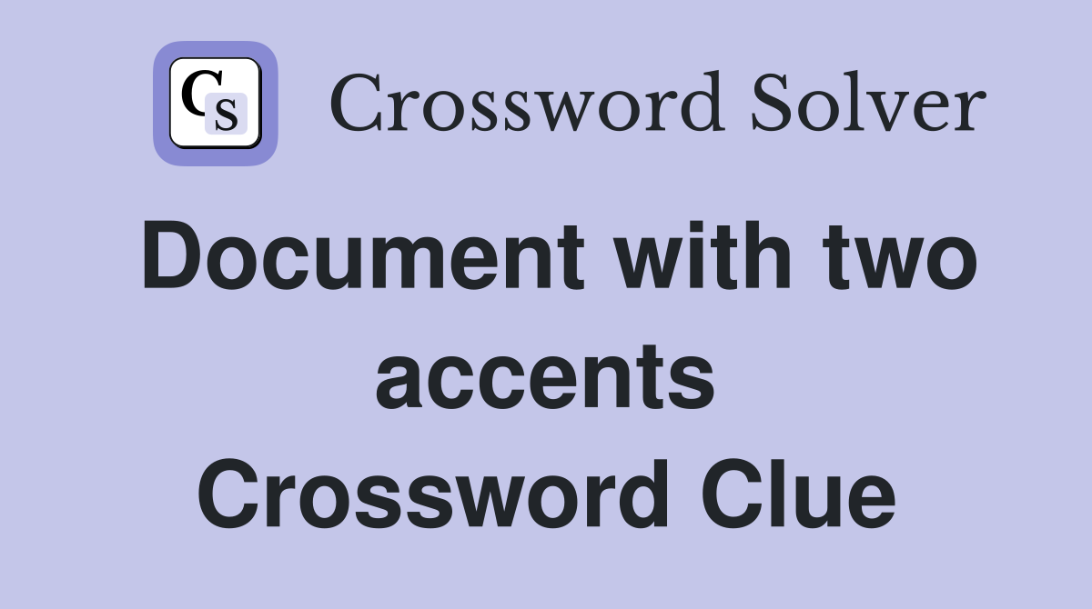 Document with two accents Crossword Clue