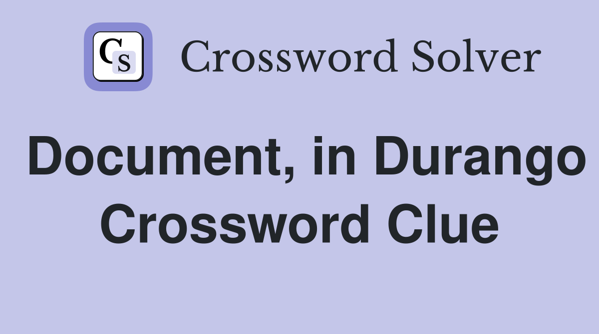 Document, in Durango Crossword Clue