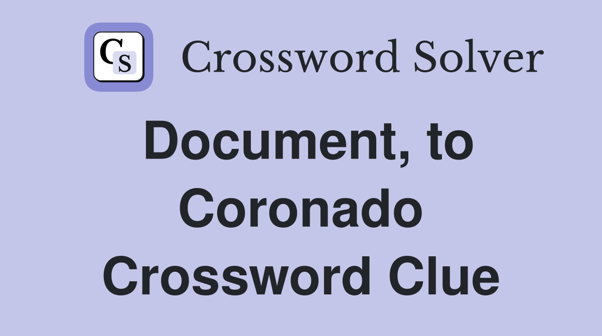 Document, to Coronado Crossword Clue