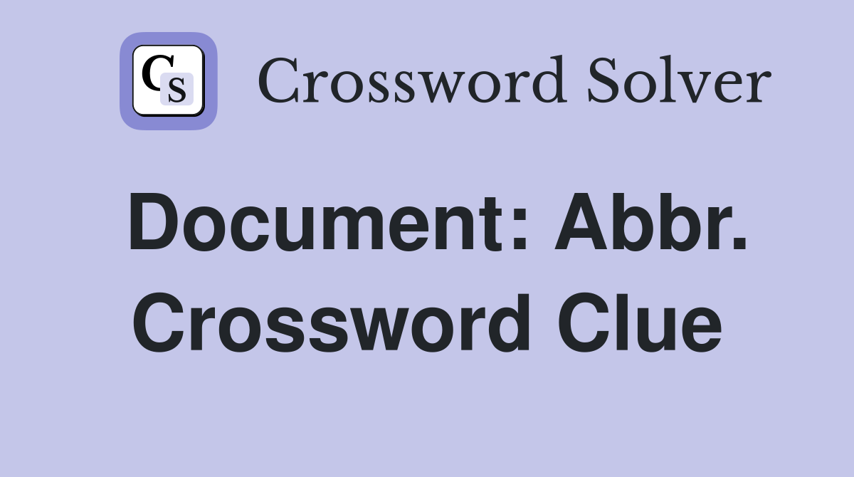 Document: Abbr. Crossword Clue