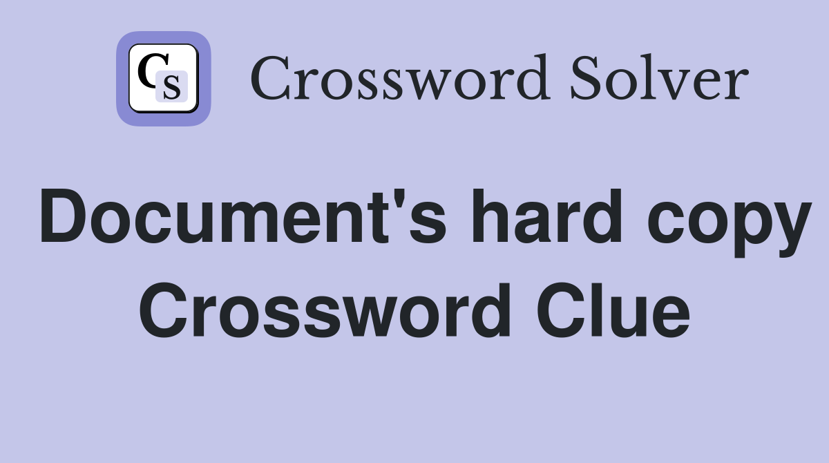 Document's hard copy Crossword Clue