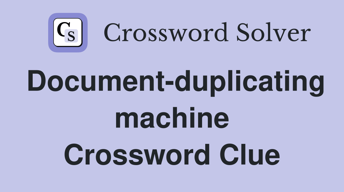Document-duplicating machine Crossword Clue