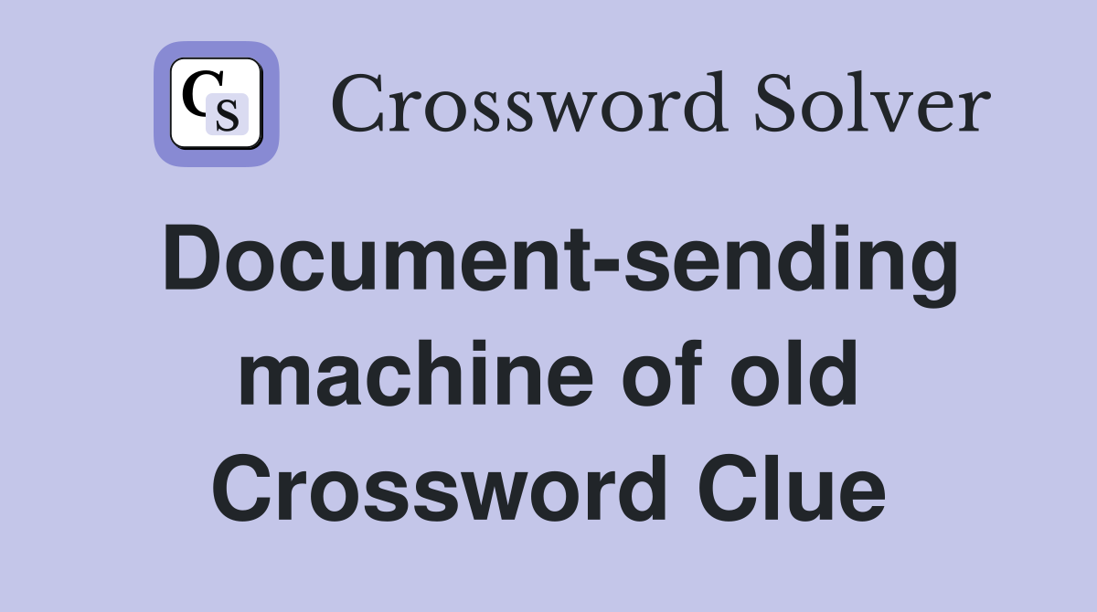 Document-sending machine of old Crossword Clue