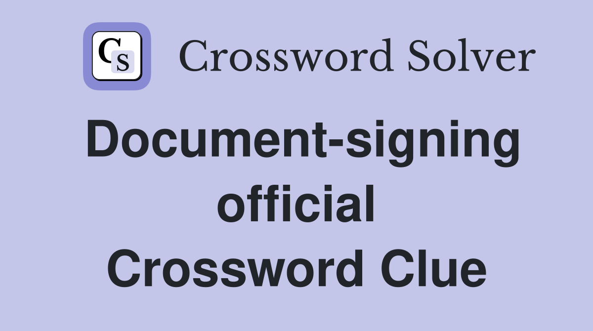 Document-signing official Crossword Clue