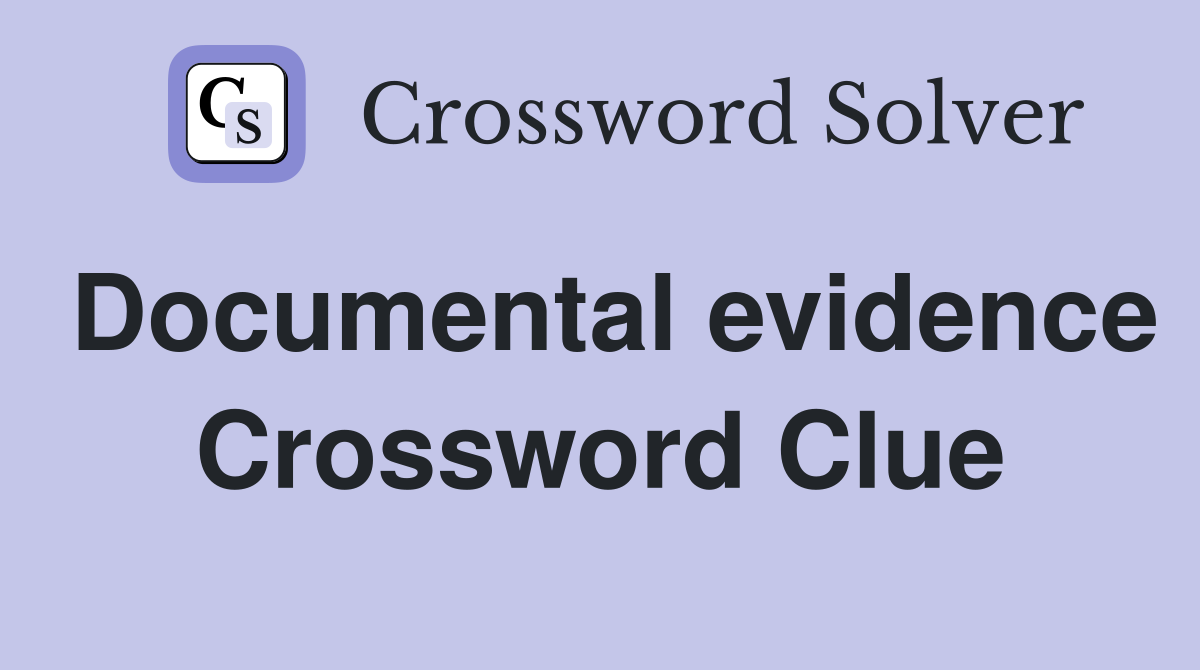 Documental evidence Crossword Clue