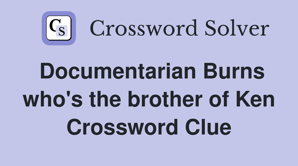 Documentarian Burns who's the brother of Ken Crossword Clue