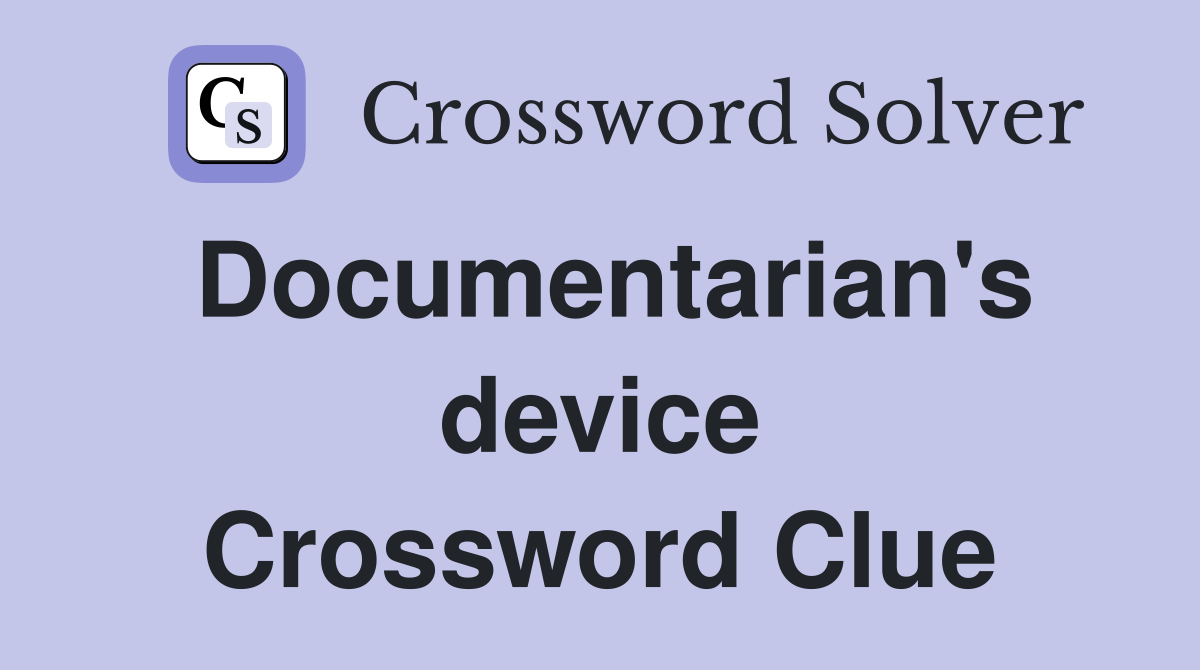 Documentarian's device Crossword Clue