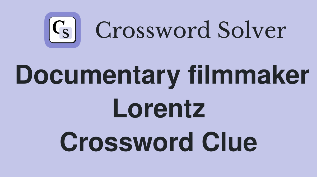 Documentary filmmaker Lorentz Crossword Clue