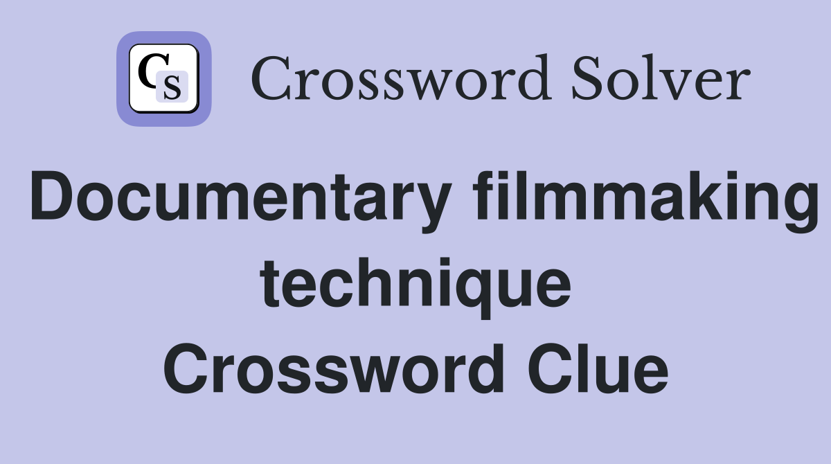 Documentary filmmaking technique Crossword Clue
