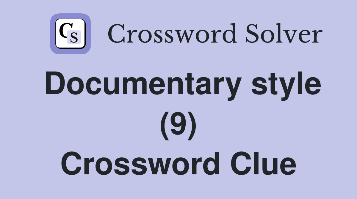 Documentary style (9) Crossword Clue