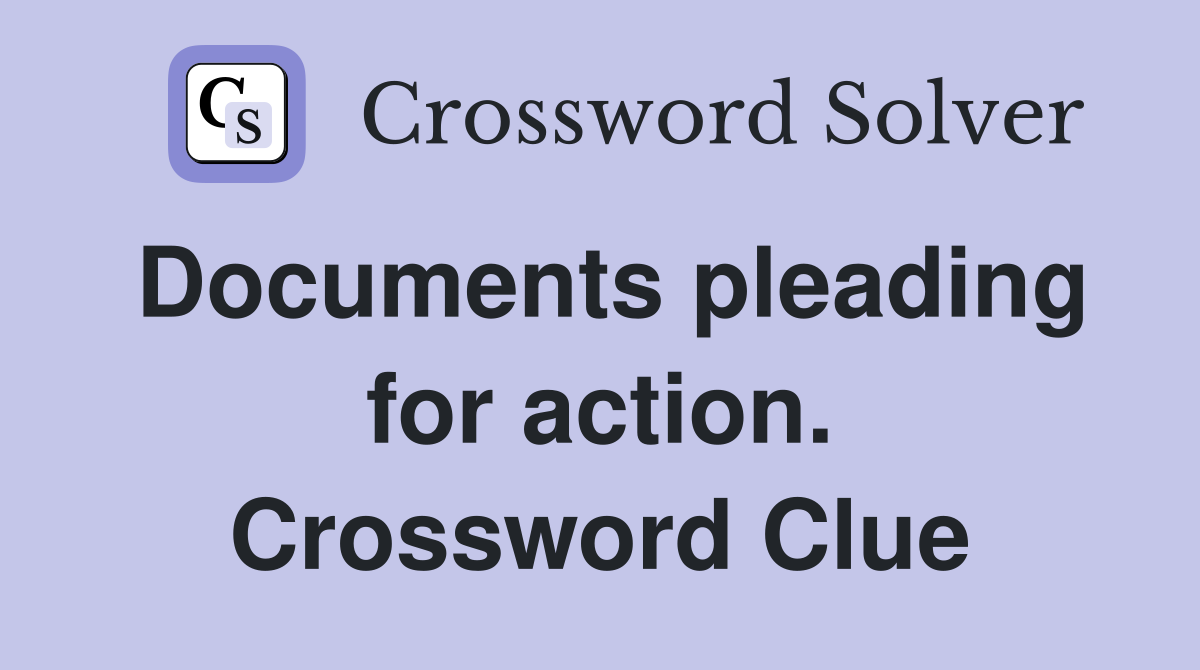 Documents pleading for action. Crossword Clue