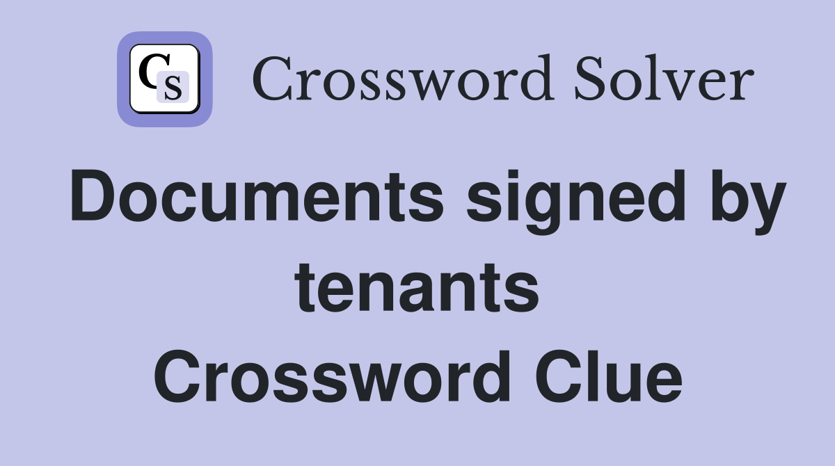 Documents signed by tenants Crossword Clue