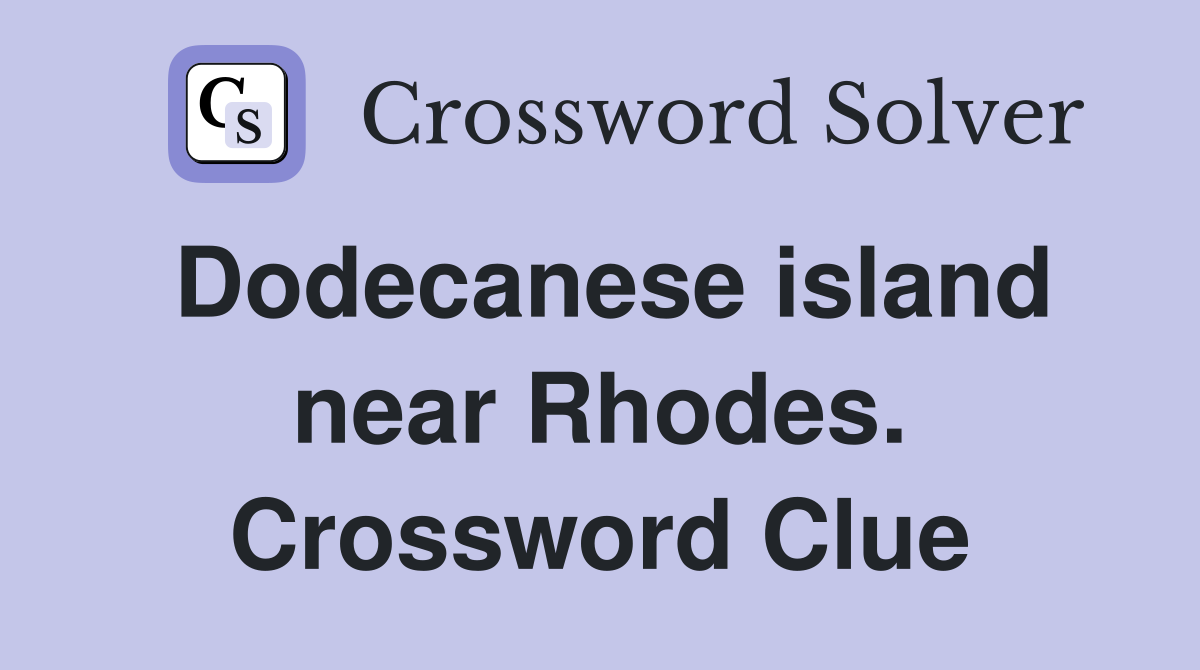 Dodecanese island near Rhodes. Crossword Clue