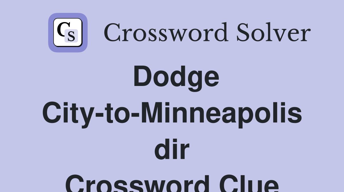 Dodge City-to-Minneapolis dir Crossword Clue
