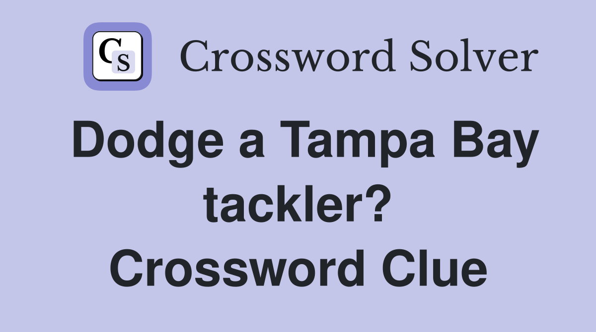 Dodge a Tampa Bay tackler? Crossword Clue