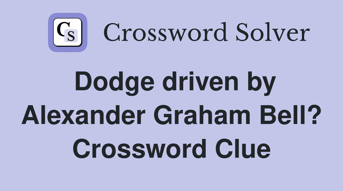 Dodge driven by Alexander Graham Bell? Crossword Clue