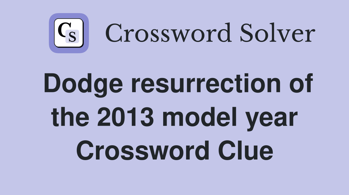 Dodge resurrection of the 2013 model year Crossword Clue