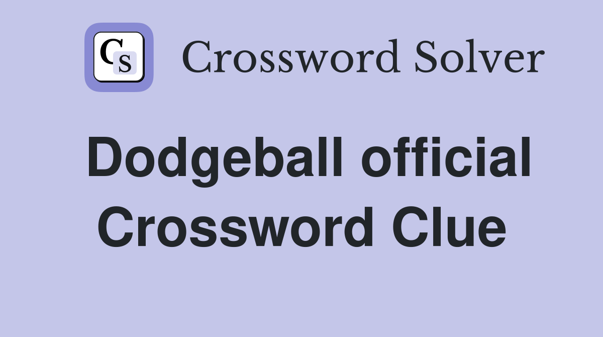 Dodgeball official Crossword Clue