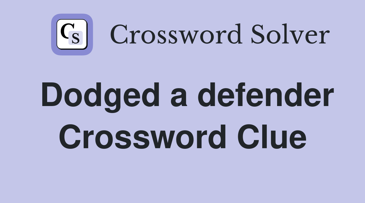 Dodged a defender Crossword Clue