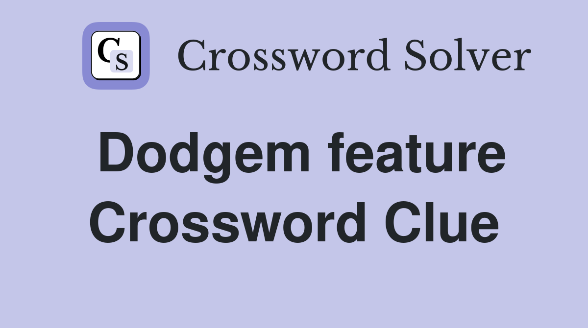 Dodgem feature Crossword Clue