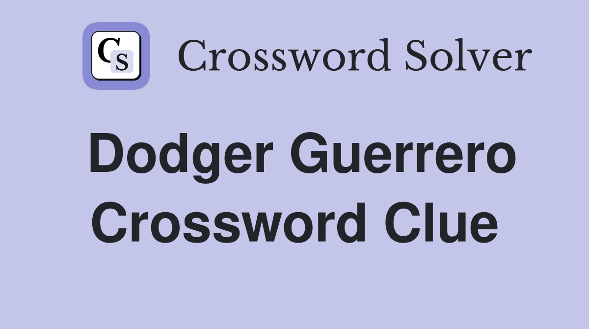 Dodger Guerrero Crossword Clue