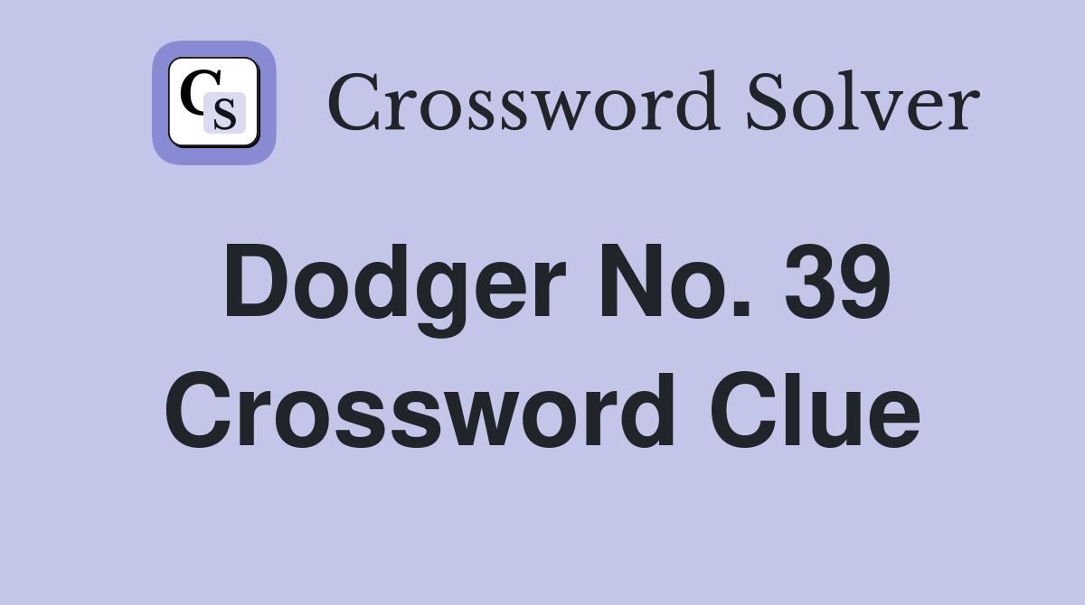Dodger No. 39 Crossword Clue