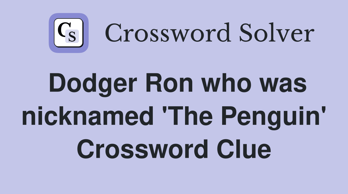 Dodger Ron who was nicknamed 'The Penguin' Crossword Clue