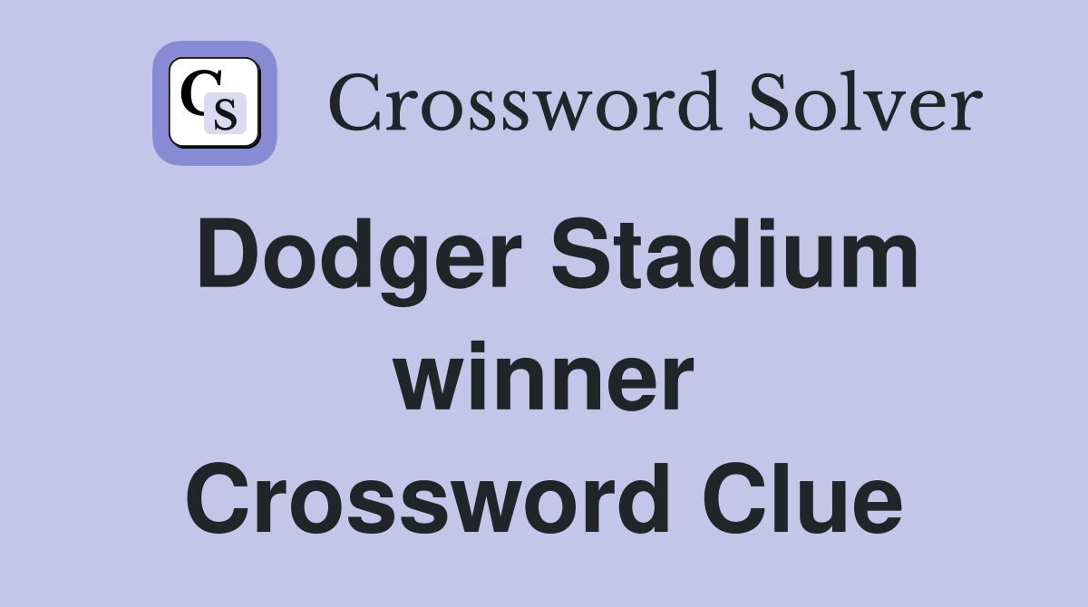 Dodger Stadium winner Crossword Clue