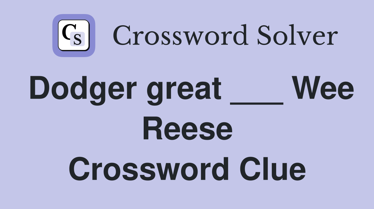 Dodger great ___ Wee Reese Crossword Clue