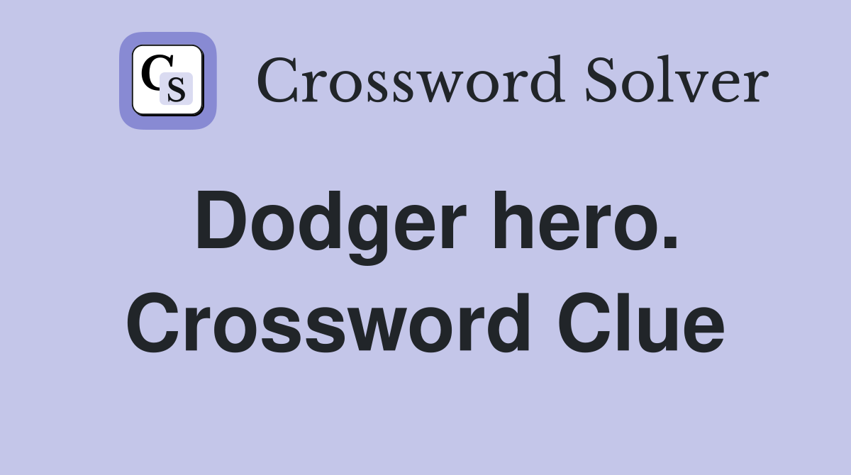 Dodger hero. Crossword Clue