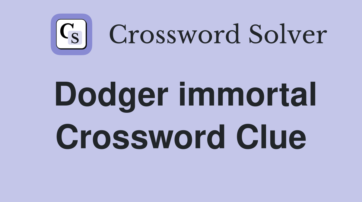 Dodger immortal Crossword Clue