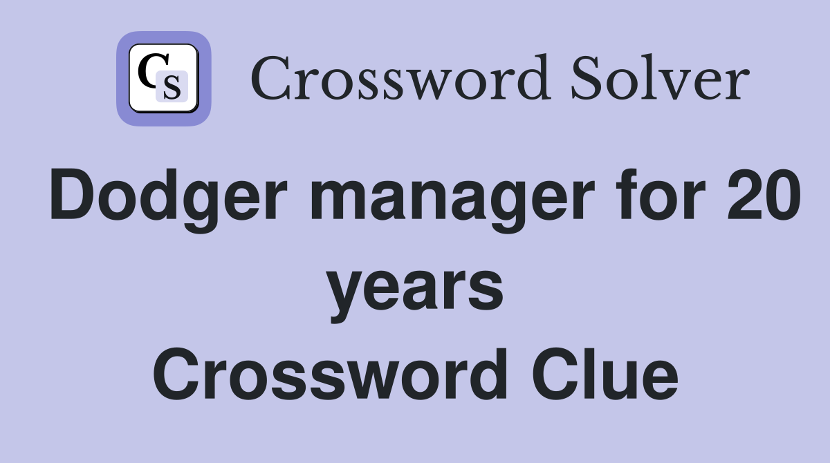 Dodger manager for 20 years Crossword Clue